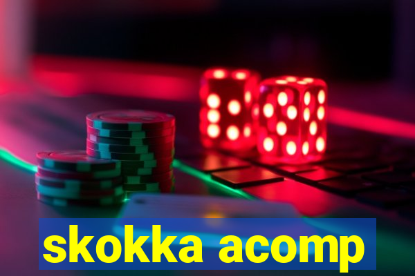 skokka acomp